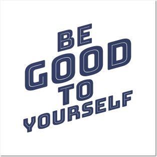 Be Good To Yourself. A Self Love, Self Confidence Quote. Navy Blue Posters and Art